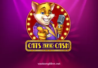 Cats And Cash - Mèo và tiền thưởng – Sự kết hợp hoàn hảo tại vaobong88
