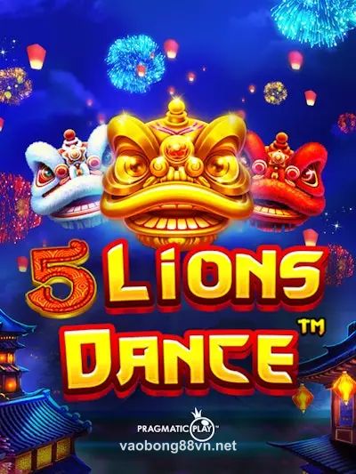Chơi 5 Lions Dance tại vaobong88